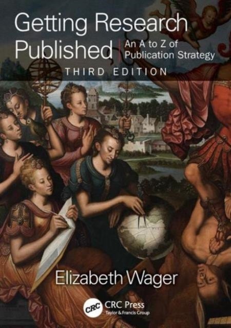Getting Research Published - An A-Z of Publication Strategy, Third Edition