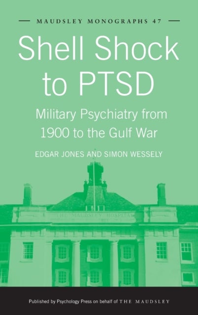 Shell Shock to PTSD - Military Psychiatry from 1900 to the Gulf War