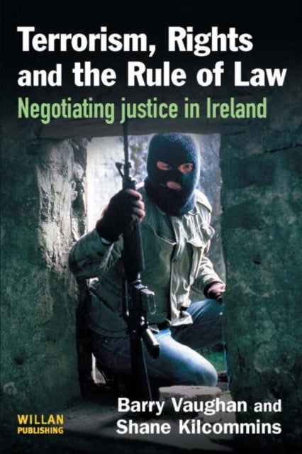 Terrorism, Rights and the Rule of Law - Negotiating justice in Ireland