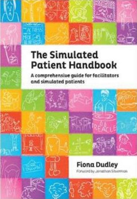 The Simulated Patient Handbook - A Comprehensive Guide for Facilitators and Simulated Patients