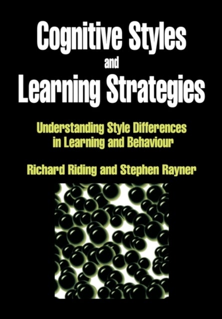 Cognitive Styles and Learning Strategies - Understanding Style Differences in Learning and Behavior