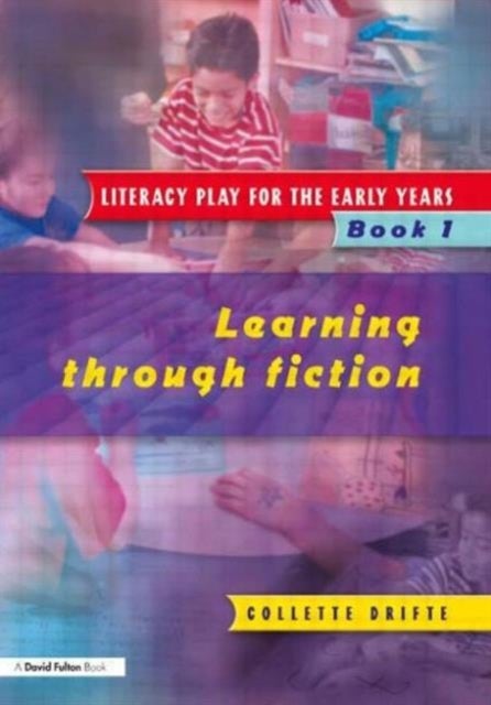 Literacy Play for the Early Years Book 1 - Learning Through Fiction