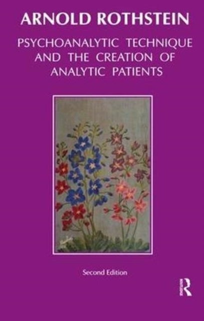 Psychoanalytic Technique and the Creation of Analytic Patients