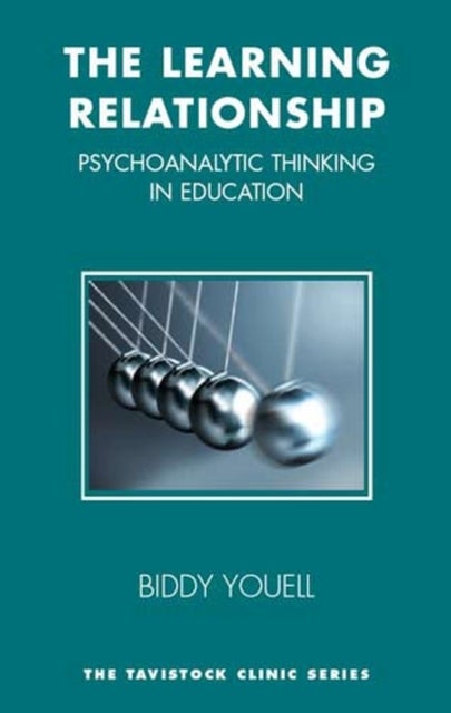 The Learning Relationship - Psychoanalytic Thinking in Education