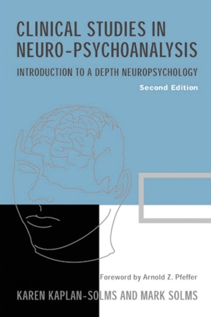 Clinical Studies in Neuro-psychoanalysis - Introduction to a Depth Neuropsychology