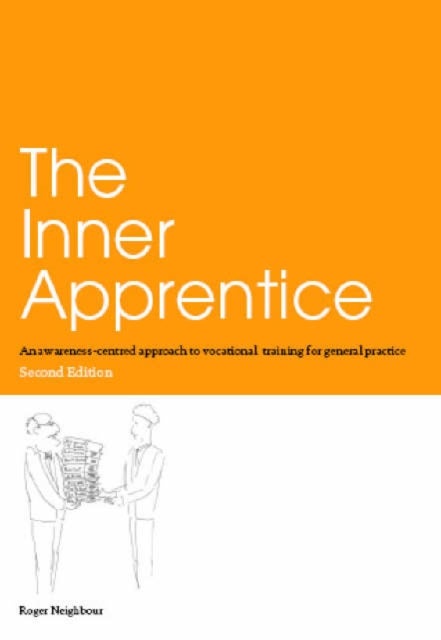 The Inner Apprentice - An Awareness-Centred Approach to Vocational Training for General Practice, Second Edition