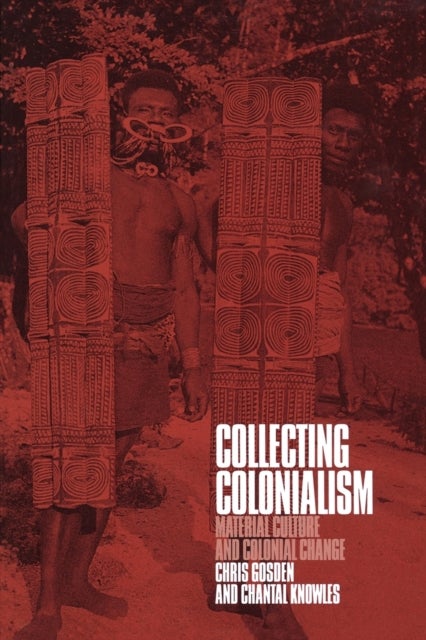 Collecting Colonialism - Material Culture and Colonial Change