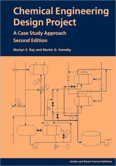 Chemical Engineering Design Project - A Case Study Approach, Second Edition