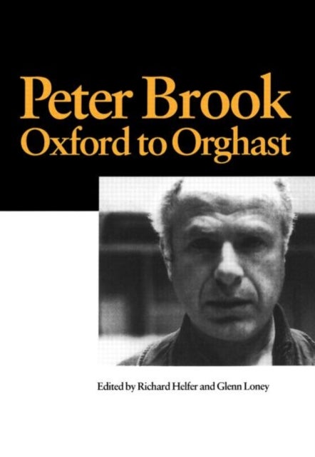 Peter Brook: Oxford to Orghast