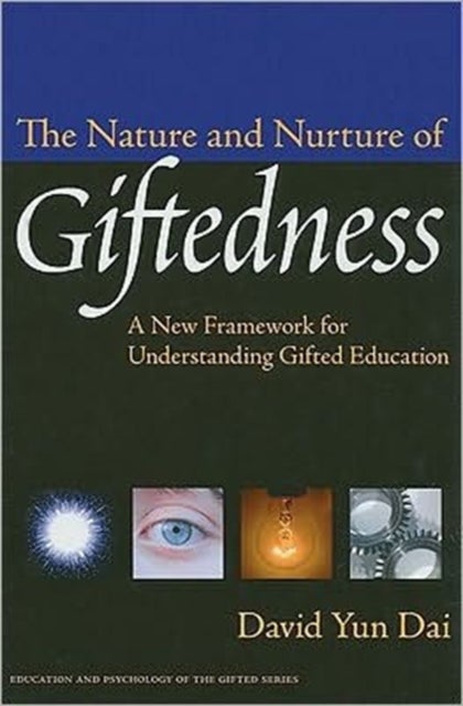 The Nature and Nurture of Giftedness - A New Framework for Understanding Gifted Education