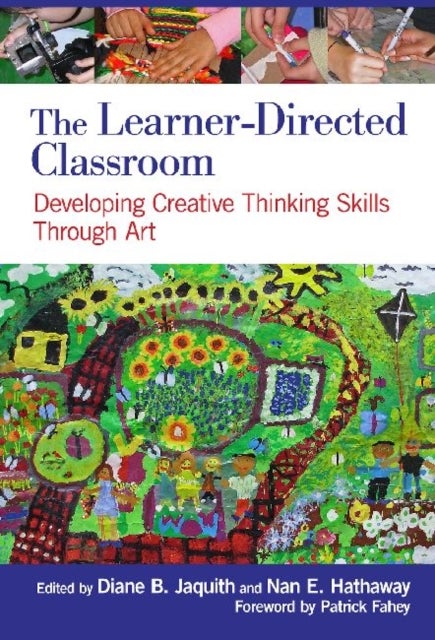 The Learner-Directed Classroom - Developing Creative Thinking Skills Through Art