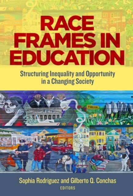 Race Frames in Education - Structuring Inequality and Opportunity in a Changing Society