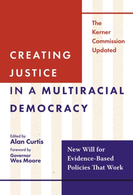 Creating Justice in a Multiracial Democracy - New Will for Evidence-Based Policies That Work