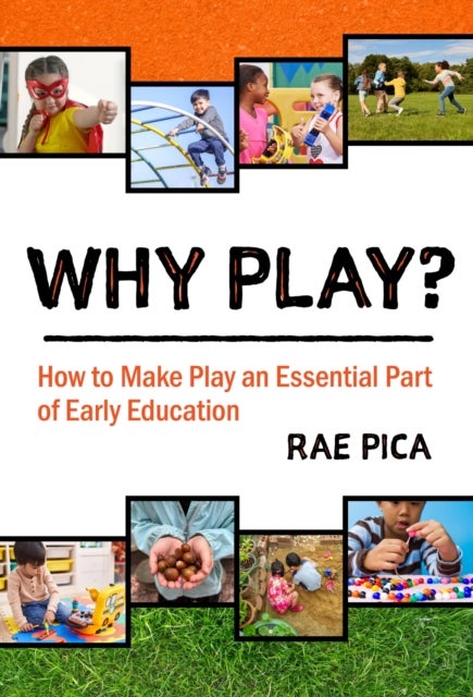 Why Play? - How to Make Play an Essential Part of Early Education