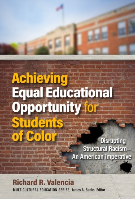 Achieving Equal Educational Opportunity for Students of Color - Disrupting Structural Racism - an American Imperative