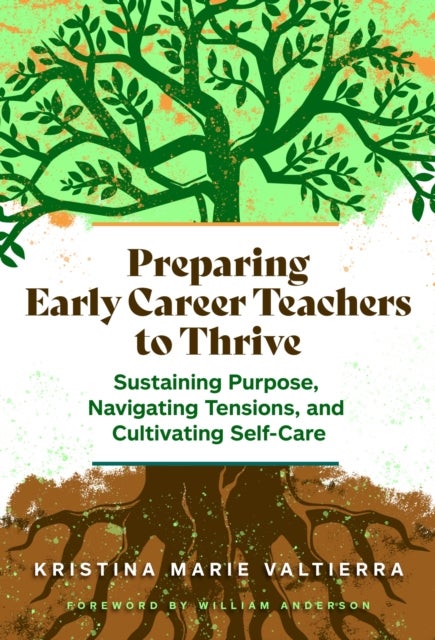 Preparing Early Career Teachers to Thrive - Sustaining Purpose, Navigating Tensions, and Cultivating Self-Care