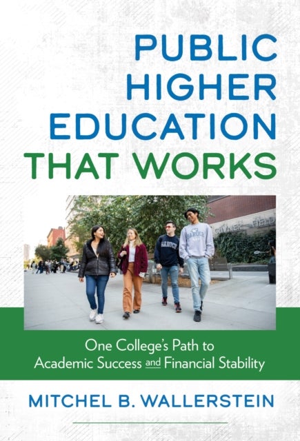 Public Higher Education That Works - One College's Path to Academic Success and Financial Stability