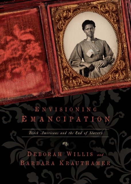Envisioning Emancipation - Black Americans and the End of Slavery