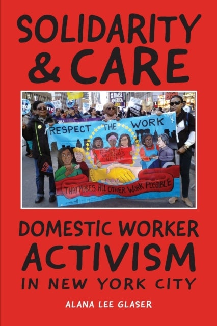 Solidarity & Care - Domestic Worker Activism in New York City