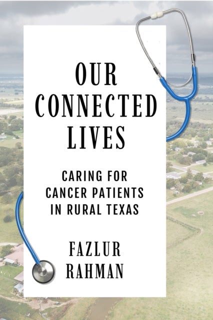 Our Connected Lives - Caring for Cancer Patients in Rural Texas