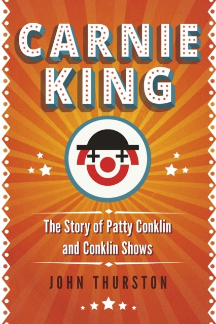 Carnie King - The Story of Patty Conklin and Conklin Shows