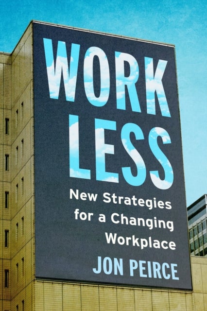 Work Less - New Strategies for a Changing Workplace