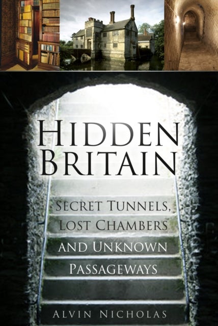 Hidden Britain - Secret Tunnels, Lost Chambers and Unknown Passageways