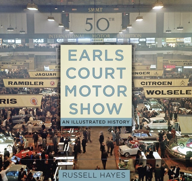 Earls Court Motor Show - An Illustrated History