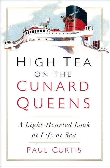 High Tea on the Cunard Queens - A Light-hearted Look at Life at Sea