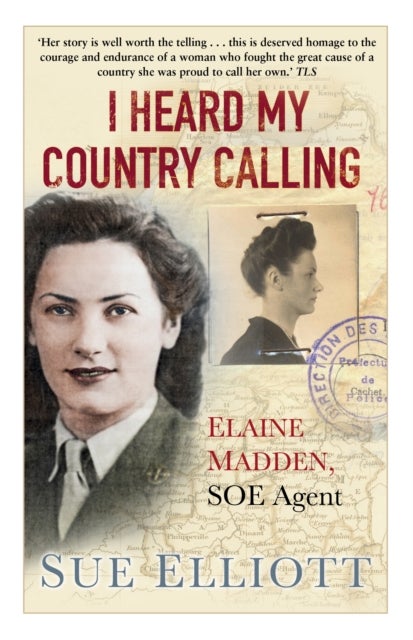 I Heard My Country Calling - Elaine Madden, SOE Agent