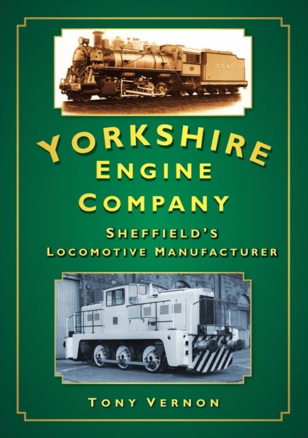 Yorkshire Engine Company - Sheffield's Locomotive Manufacturer