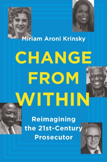 Change from Within - Reimagining the 21st-Century Prosecutor