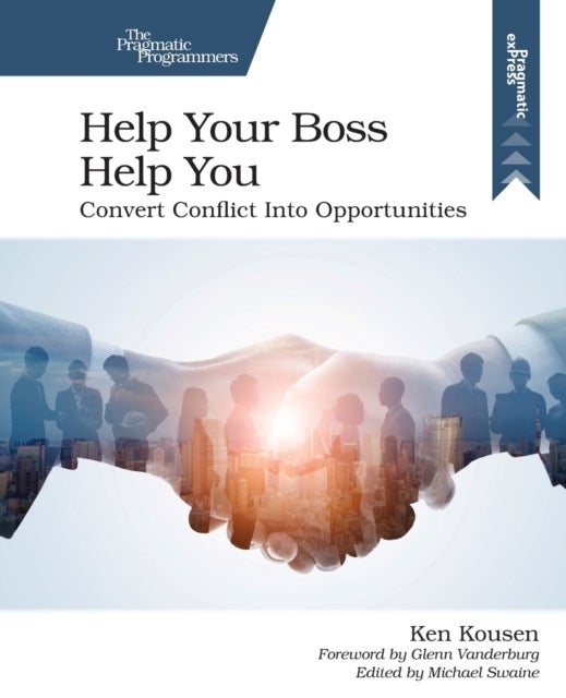 Help Your Boss Help You - Convert Conflict Into Opportunities