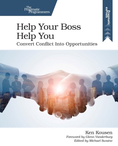 Help Your Boss Help You - Convert Conflict Into Opportunities
