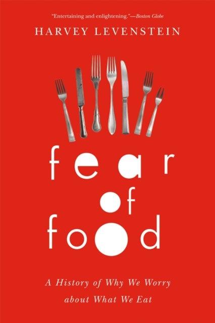 Fear of Food - A History of Why We Worry about What We Eat