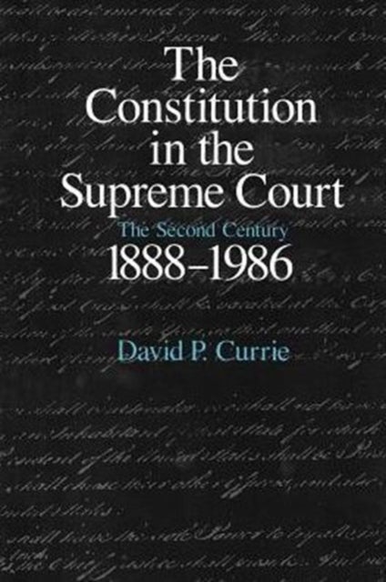 The Constitution in the Supreme Court - The Second Century, 1888-1986