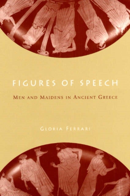 Figures of Speech - Men and Maidens in Ancient Greece