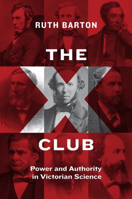 The X Club - Power and Authority in Victorian Science