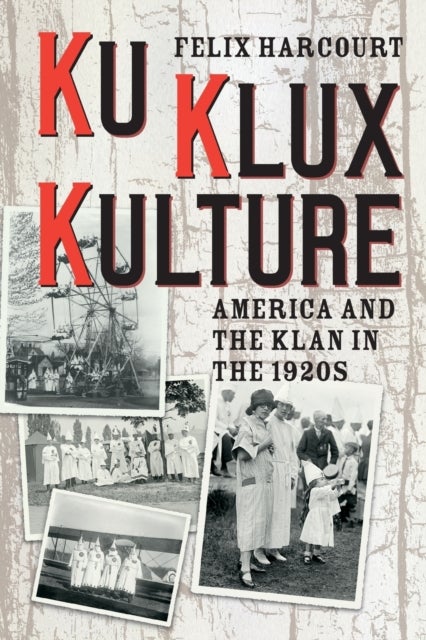 Ku Klux Kulture - America and the Klan in the 1920s