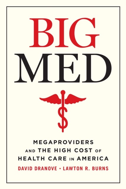Big Med - Megaproviders and the High Cost of Health Care in America