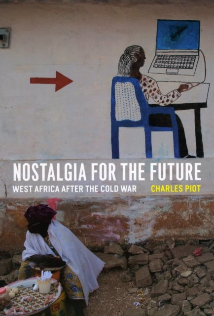 Nostalgia for the Future - West Africa after the Cold War