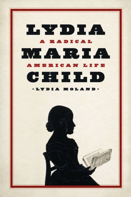 Lydia Maria Child - A Radical American Life