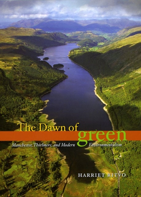 The Dawn of Green - Manchester, Thirlmere, and Modern Environmentalism