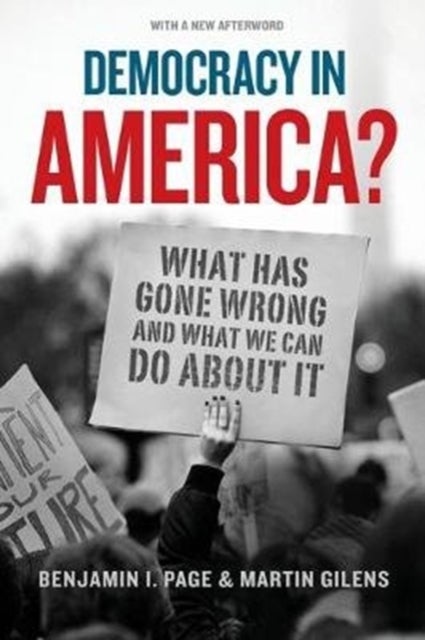 Democracy in America? - What Has Gone Wrong and What We Can Do About It
