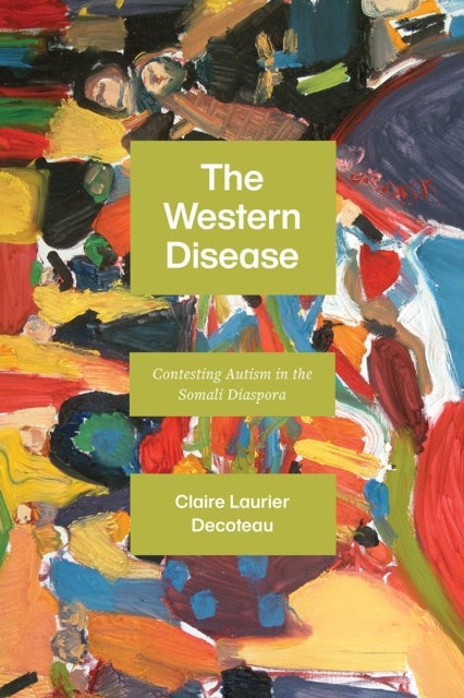 The Western Disease - Contesting Autism in the Somali Diaspora