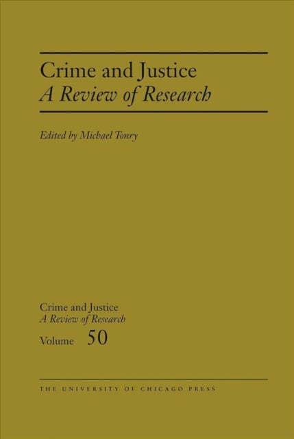 Crime and Justice, Volume 50 - A Review of Research