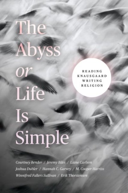 The Abyss or Life Is Simple - Reading Knausgaard Writing Religion