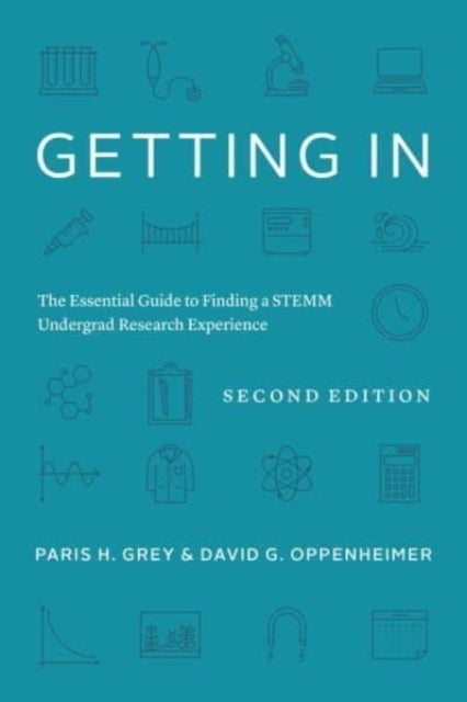 Getting In - The Essential Guide to Finding a STEMM Undergrad Research Experience