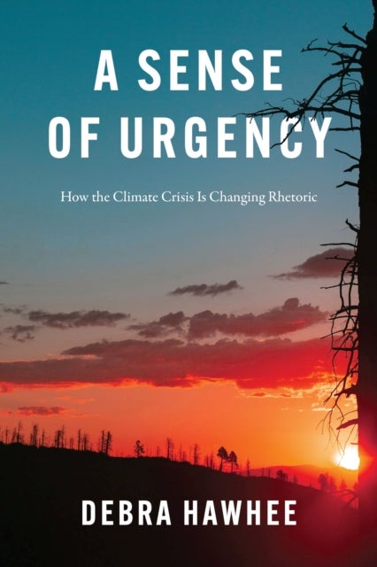 A Sense of Urgency - How the Climate Crisis Is Changing Rhetoric