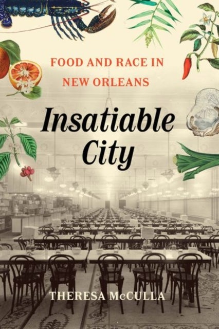 Insatiable City - Food and Race in New Orleans